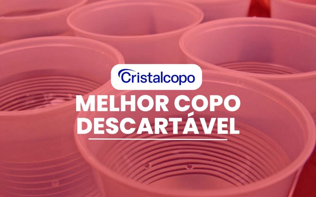 Melhor Copo Descartável: Qual o melhor tipo para cada evento?