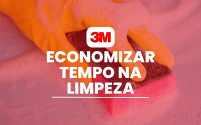 Economizar tempo na limpeza: Cuidados essenciais com 3M