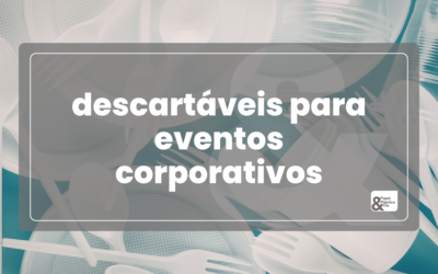 Descartáveis para Eventos Corporativos
