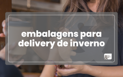 Embalagens para Delivery de Inverno