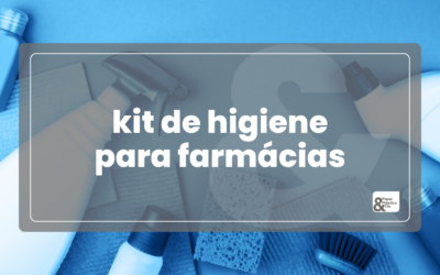Kit de Higiene para Farmácias: Guia Completo
