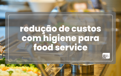Redução de custos com higiene para food service